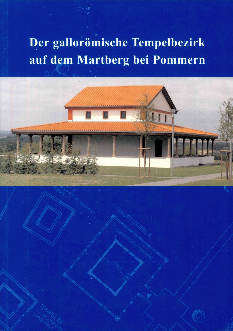 Martin Thoma: Der gallor&ouml;mische Tempelbezirk auf dem Martberg bei Pommern an der Mosel, Kreis Cochem-Zell