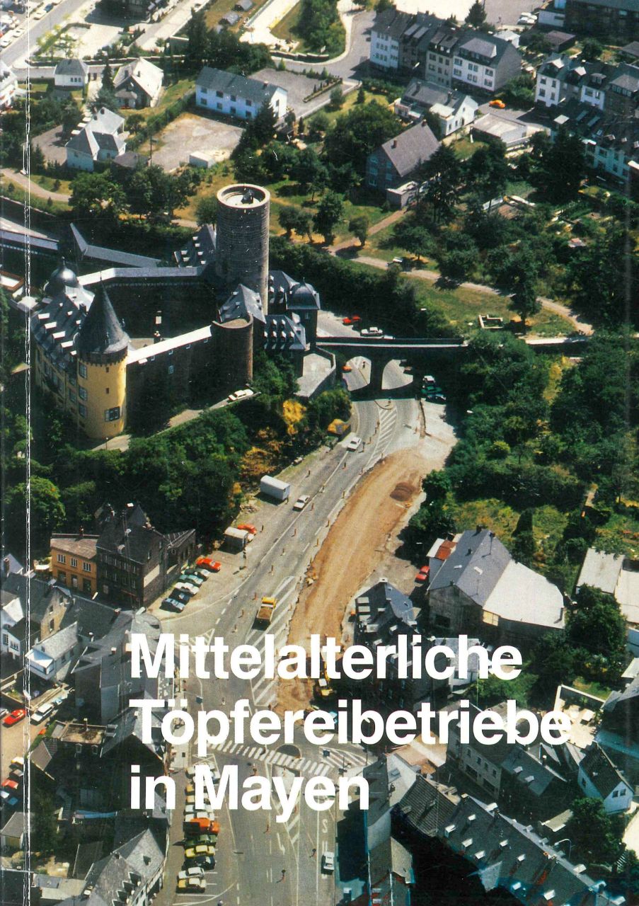 Hans-Helmut Wegner: Mittelalterliche T&ouml;pferbetriebe in Mayen. Arch&auml;ologische Untersuchungen &bdquo;In den Burgg&auml;rten&ldquo;