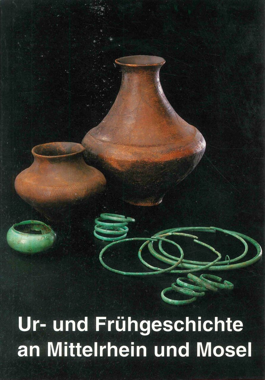 Axel von Berg: Ur- und Fr&uuml;hgeschichte an Mittelrhein und Mosel. Ein &Uuml;berblick Arch&auml;ologie an Mittelrhein und Mosel, Band 5 (1990