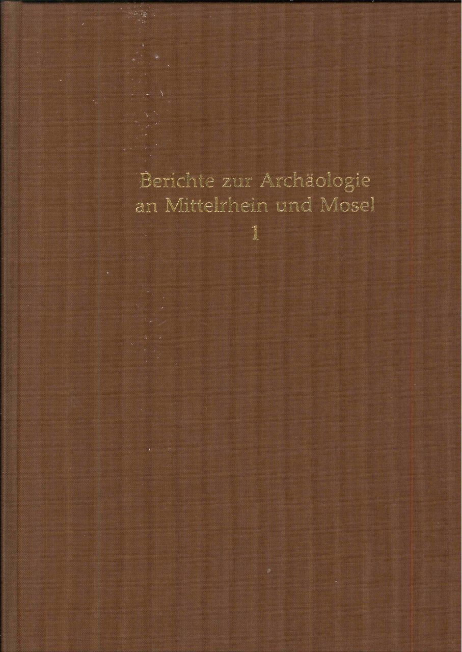Berichte zur Arch&auml;ologie an Mittelrhein und Mosel, Band 1