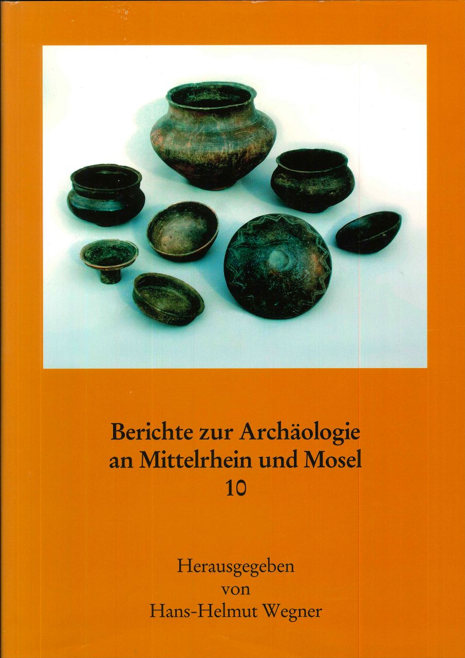 Berichte zur Arch&auml;ologie an Mittelrhein und Mosel, Band 10