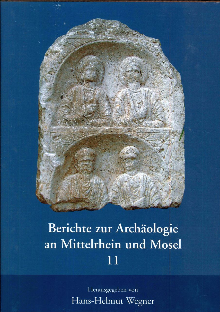 Berichte zur Arch&auml;ologie an Mittelrhein und Mosel, Band 11