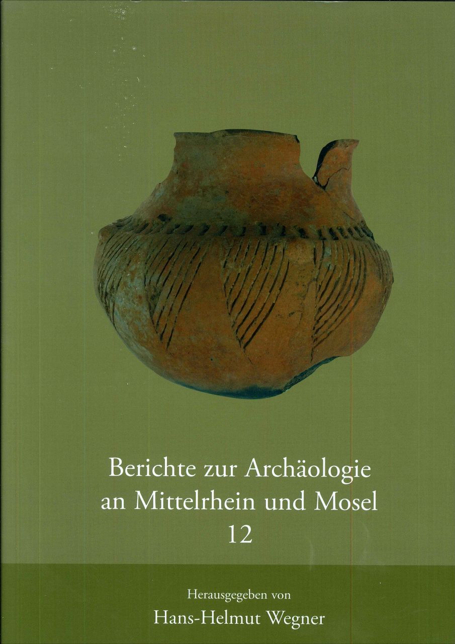 Berichte zur Arch&auml;ologie an Mittelrhein und Mosel, Band 12