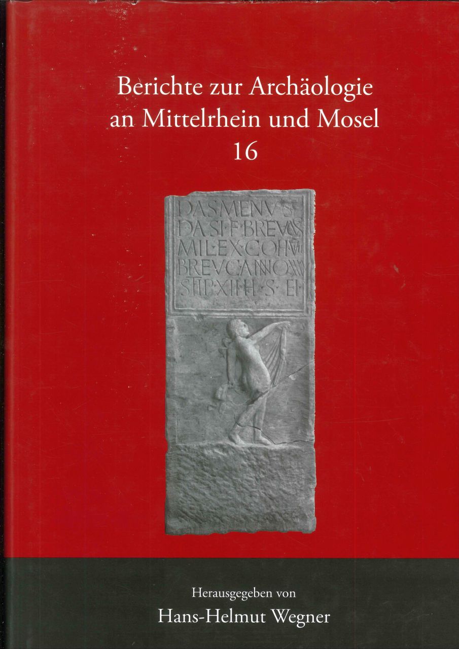 Berichte zur Arch&auml;ologie an Mittelrhein und Mosel, Band 16