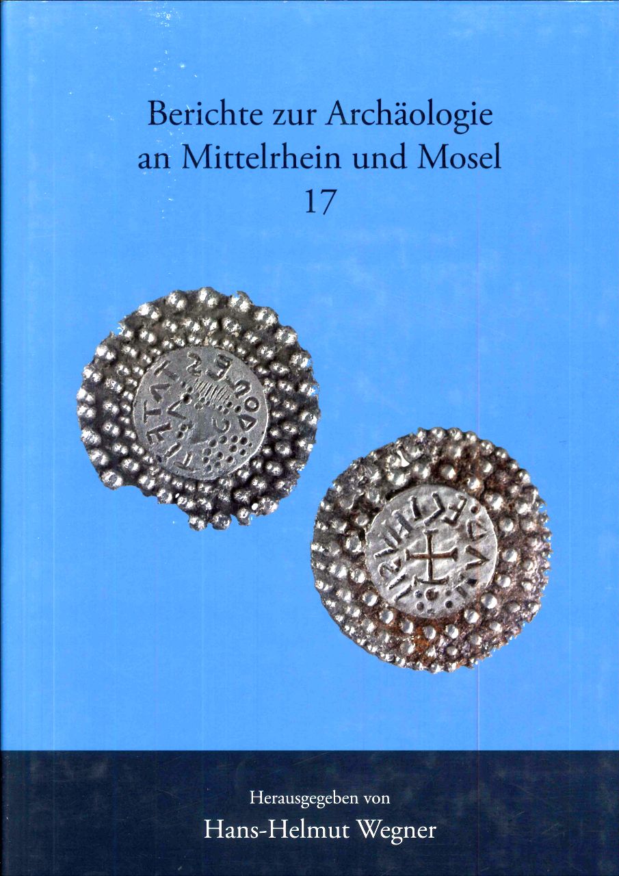 Berichte zur Arch&auml;ologie an Mittelrhein und Mosel, Band 17