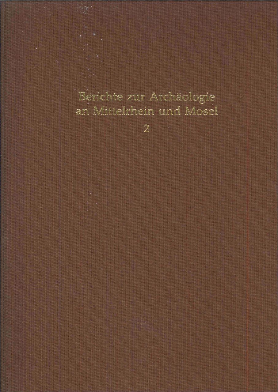 Berichte zur Arch&auml;ologie an Mittelrhein und Mosel, Band 2