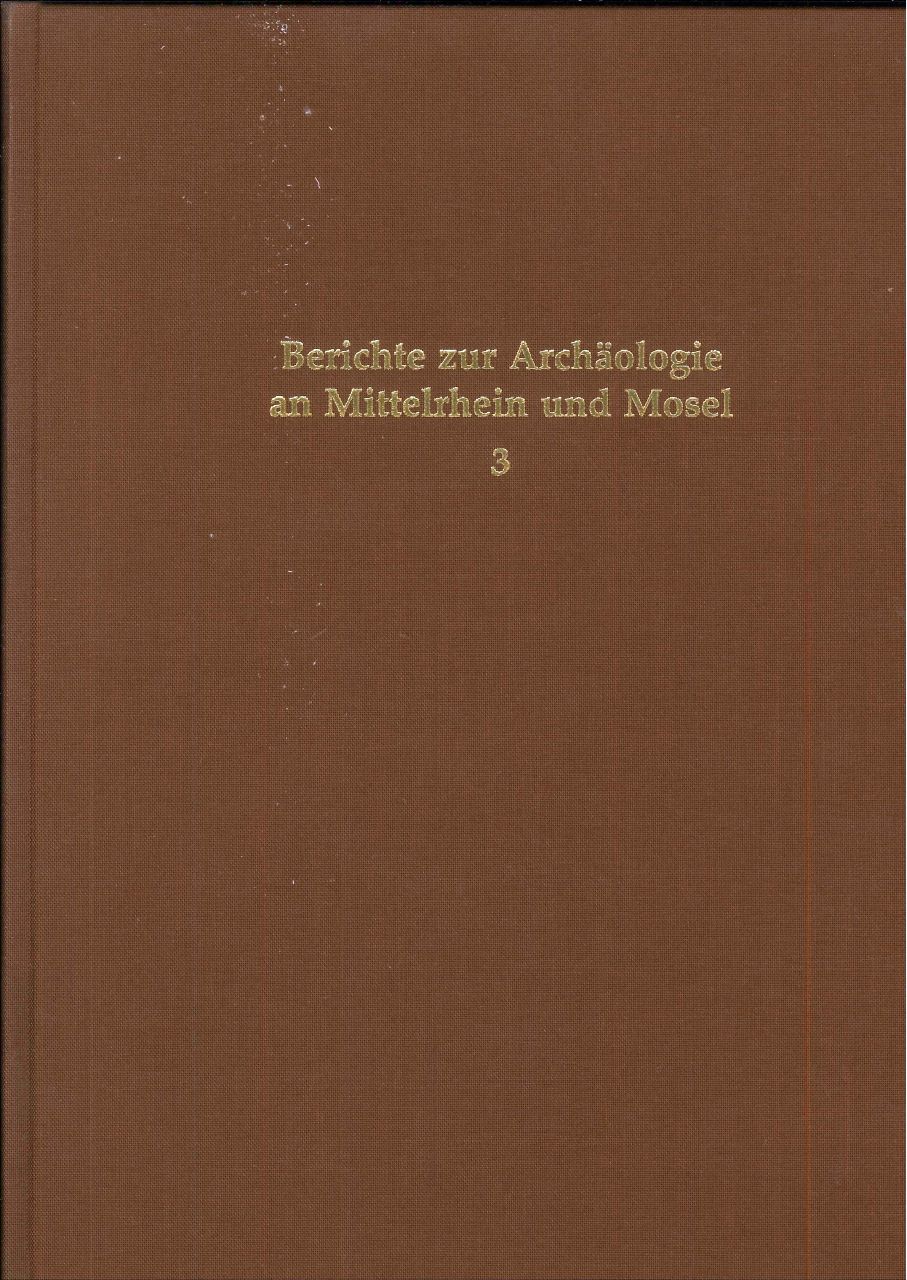 Berichte zur Arch&auml;ologie an Mittelrhein und Mosel, Band 3