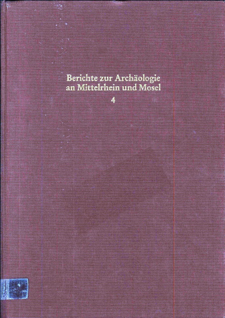 Berichte zur Arch&auml;ologie an Mittelrhein und Mosel, Band 4