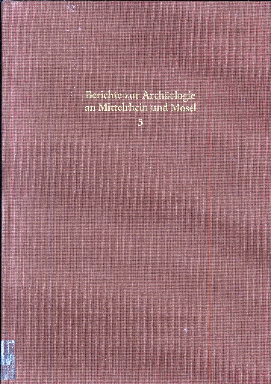 Berichte zur Arch&auml;ologie an Mittelrhein und Mosel, Band 5
