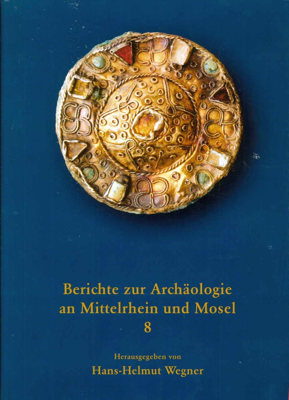 Berichte zur Arch&auml;ologie an Mittelrhein und Mosel, Band 8